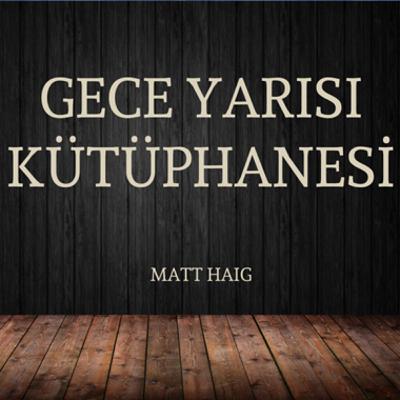Gece Yarısı Kütüphanesi - Matt Haig - Sesli Kitap Özeti