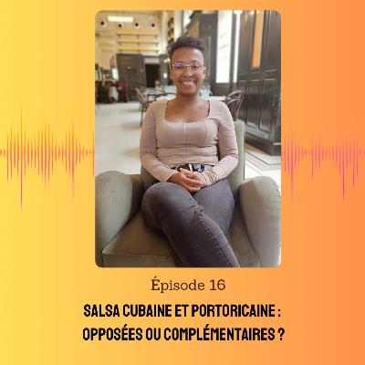 16.Salsa Cubaine et Portoricaine, opposées ou complémentaires ?