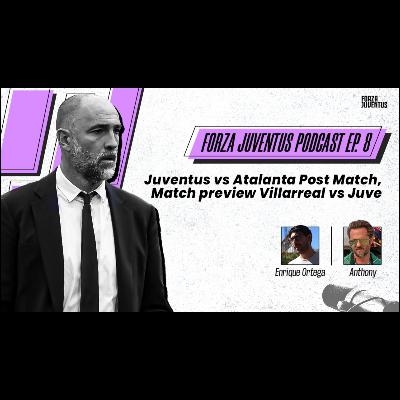 Ep. 8 – Atalanta Post Match and Villarreal Champions League Preview