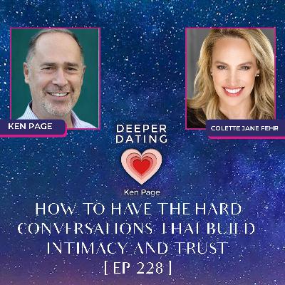 How To Have The Hard Conversations That Build Intimacy And Trust [EP 228]