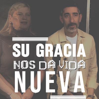Su gracia nos da vida nueva | Expansión en la gracia