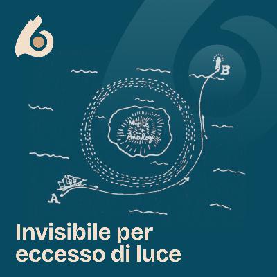 04. Invisibile per eccesso di luce 04. Invisibile per eccesso di luce