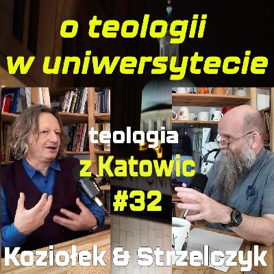 #32 Teologia w uniwersytecie (Koziołek & Strzelczyk)