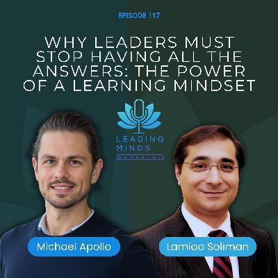Why Leaders Must Stop Having All the Answers: The Power of a Learning Mindset | Humayun Ali | EP 117 Why Leaders Must Stop Having All the Answers: The Power of a Learning Mindset | Humayun Ali | EP 117