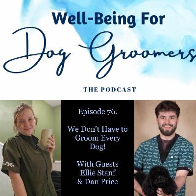 Episode 76 - Ellie Stanf & Daniel Price ... We Don't Have to Groom Every Dog!
