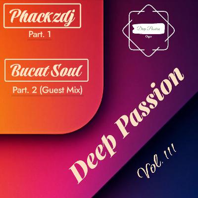Episode 111: Deep Passion Vol 111 (Part 2) Guest Mix by Bucat Soul