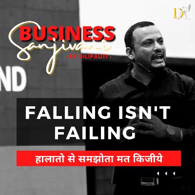 Falling isn't failing | हालातो से समझोता मत किजीये | Dilip Auti | Ep.#2