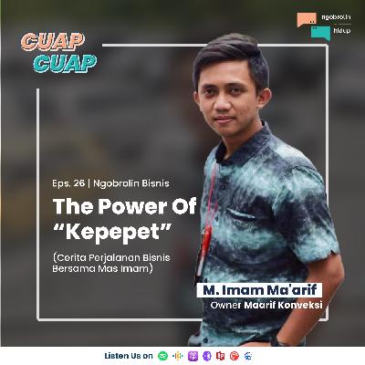 The Power of Kepepet (Cerita Perjalanan Bisnis bersama Mas Imam) The Power of Kepepet (Cerita Perjalanan Bisnis bersama Mas Imam)