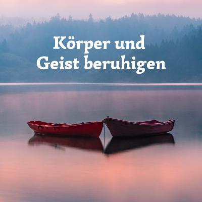 #66 Körper und Geist zur Ruhe bringen