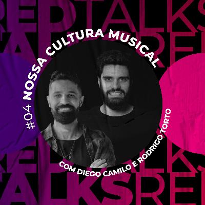#4 - Nossa Cultura Musical com Diego Camilo e Rodrigo Torto