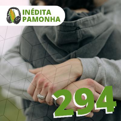 Inédita Pamonha 294 - O perdão e o acolhimento