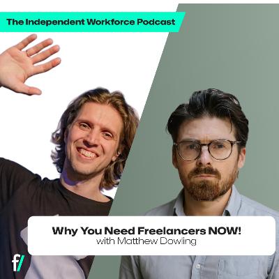 💪 Why Freelancers Are The New Competitive Advantage | The Independent Workforce | Matthew Dowling