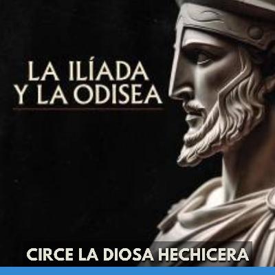La Ilíada Y La Odisea - Circe La Diosa Hechicera