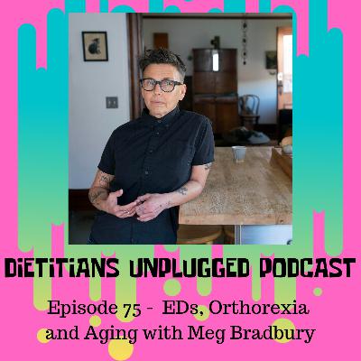 Episode 76 - Eating Disorders, Orthorexia and Aging with Meg Bradbury