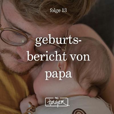 13 geburtsbericht von papa