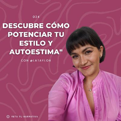 024. Descubre cómo potenciar tu estilo y autoestima con La Taylor