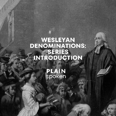 Wesleyan Denominations - Series Introduction