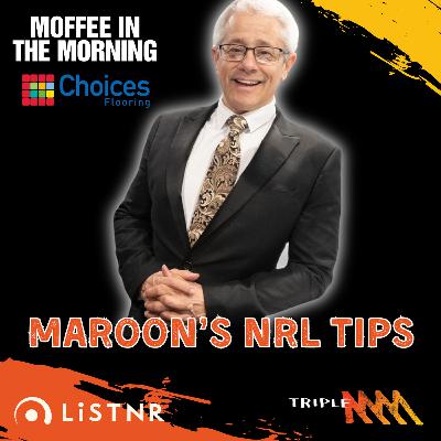Maroon's NRL Tips ahead of Round 26