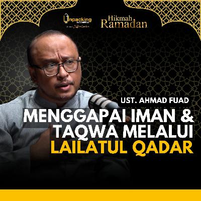 Menggapai Iman & Taqwa Melalui Lailatul Qadar - Ust. Ahmad Fuad Al Hadi [HIKMAH RAMADAN]