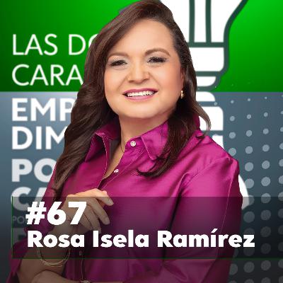 67 | Rosa Isela Ramírez: Éxito empresarial con liderazgo femenino