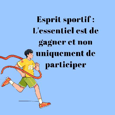 Esprit sportif : L'essentiel est de gagner et non uniquement de participer