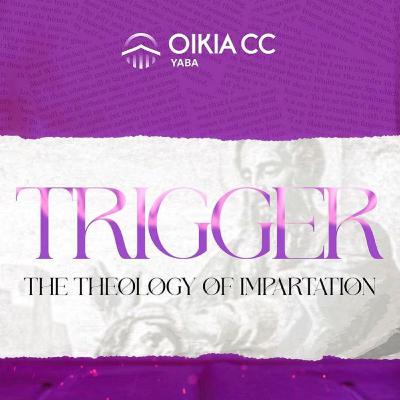 Trigger - Theology of Impartation