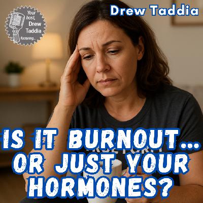 Is It Burnout… Or Just Your Hormones? | Ep 717 Is It Burnout… Or Just Your Hormones? | Ep 717