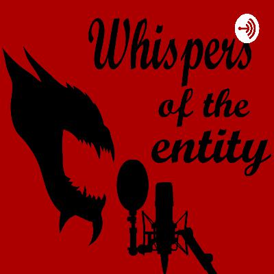 #1 - The first whispers of the entity