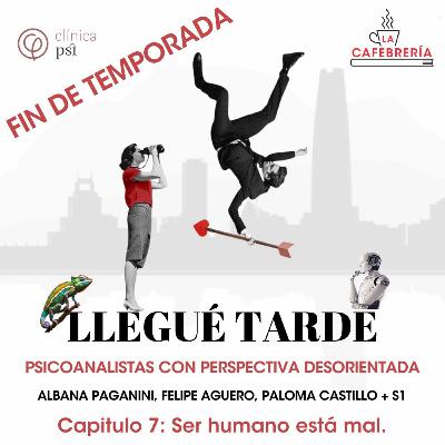 Llegué Tarde "Ser humano está mal"
