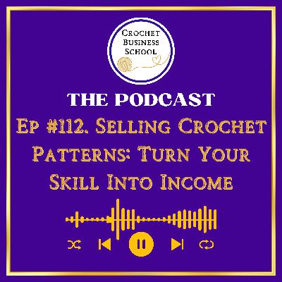 Selling Crochet Patterns: Turn Your Skill Into Income