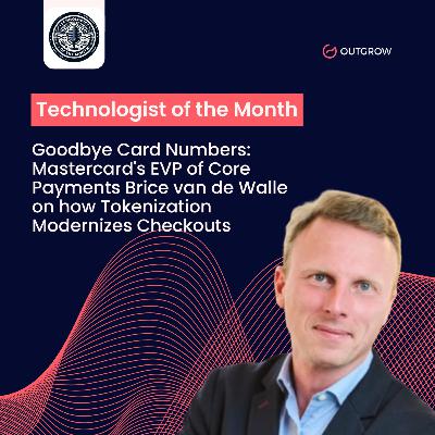 EPISODE 81- Goodbye Card Numbers: Mastercard's EVP of Core Payments Brice van de Walle on how Tokenization Modernizes Checkouts EPISODE 81- Goodbye Card Numbers: Mastercard's EVP of Core Payments Brice van de Walle on how Tokenization Modernizes Checkouts