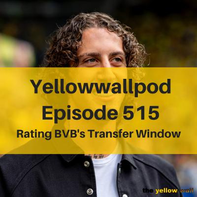 EP 515: Rating the BVB Transfer Window