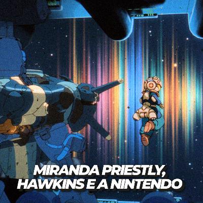 Miranda Priestly, Hawkins e a Nintendo: O que não podes perder esta semana — Geek Up! Miranda Priestly, Hawkins e a Nintendo: O que não podes perder esta semana — Geek Up!