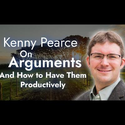 RA042: Kenny Pearce on Arguments and How to Have Them Productively RA042: Kenny Pearce on Arguments and How to Have Them Productively