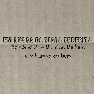 Marcius Melhem e o humor do bem - Em Busca da Piada Perfeita #21