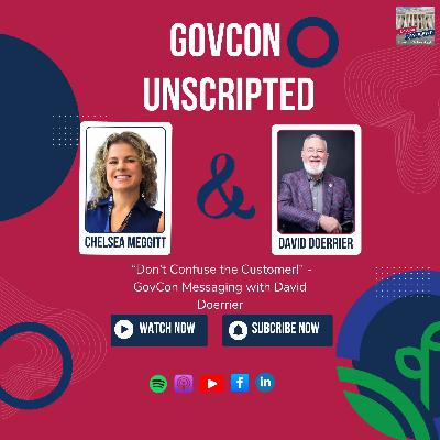 “Don’t Confuse the Customer!” - GovCon Messaging with David Doerrier
