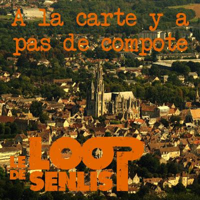 Le Loop de Senlis - S2E8 - A la carte y a pas de compote ! Le Loop de Senlis - S2E8 - A la carte y a pas de compote !