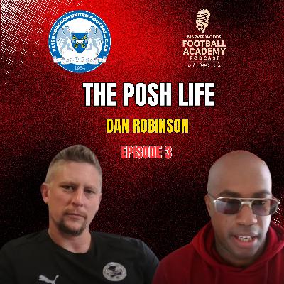 Peterborough United Academy Director - Dan Robinson (The Posh Life - Episode 3 Recap)