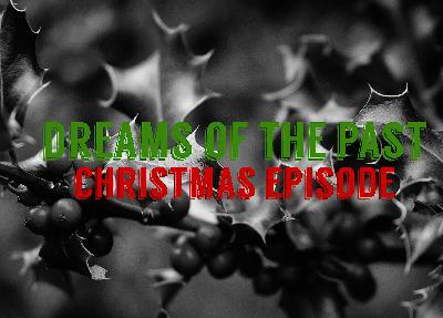 Dreams of the Past Christmas Special