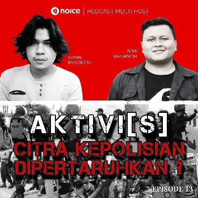 AKTIVI[S] CITRA KEPOLISIAN DIPERTARUHKAN ?