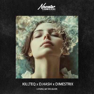 KILLTEQ, D.HASH, DIMESTRIX - Losing My Religion