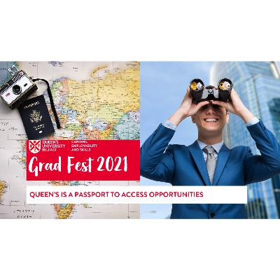 Gradfest 2021 - Queen’s is a passport to access opportunities Gradfest 2021 - Queen’s is a passport to access opportunities