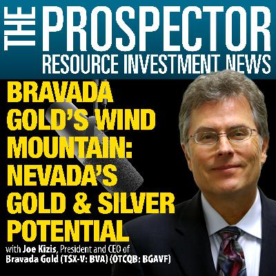 Joe Kizis: Bravada Gold’s Wind Mountain. Nevada’s Gold & Silver Potential