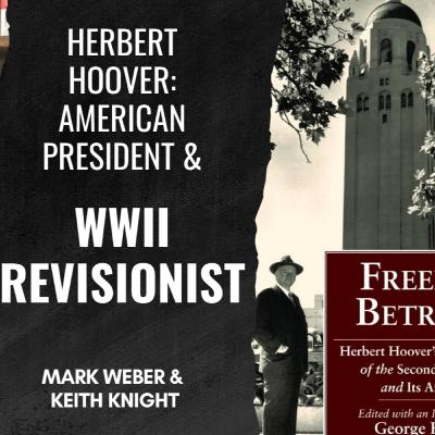 WWII Revisionist & American President, Herbert Hoover