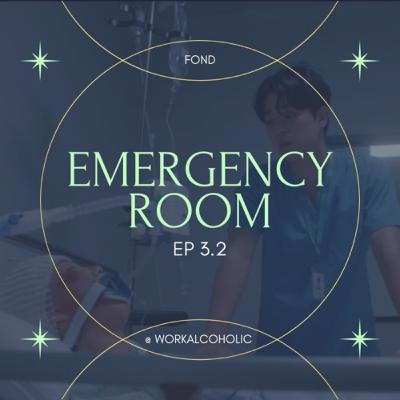 Ep 3.2 : Emergency Room