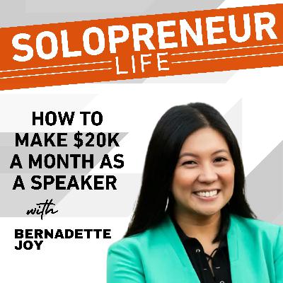 How to Make $20K A Month as a Speaker with Bernadette Joy
