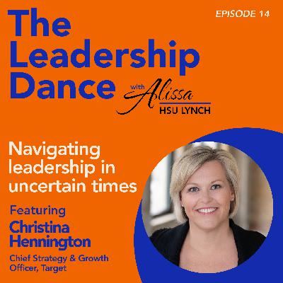 Ep. 14: Navigating leadership in uncertain times, with Christina Hennington