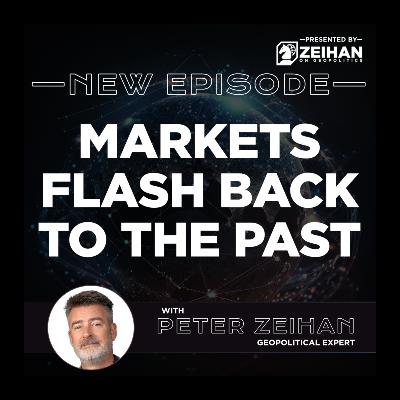 Markets Flash Back to the Past || Peter Zeihan