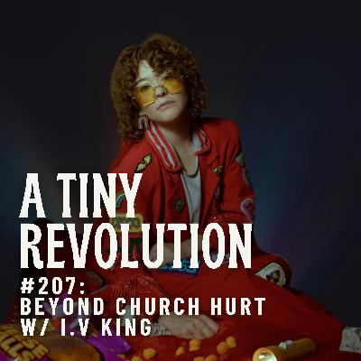 #207: Beyond Church Hurt, w/ i.V King #207: Beyond Church Hurt, w/ i.V King