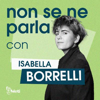Non se ne parla... con Isabella Borrelli (Le responsabilità della comunicazione)